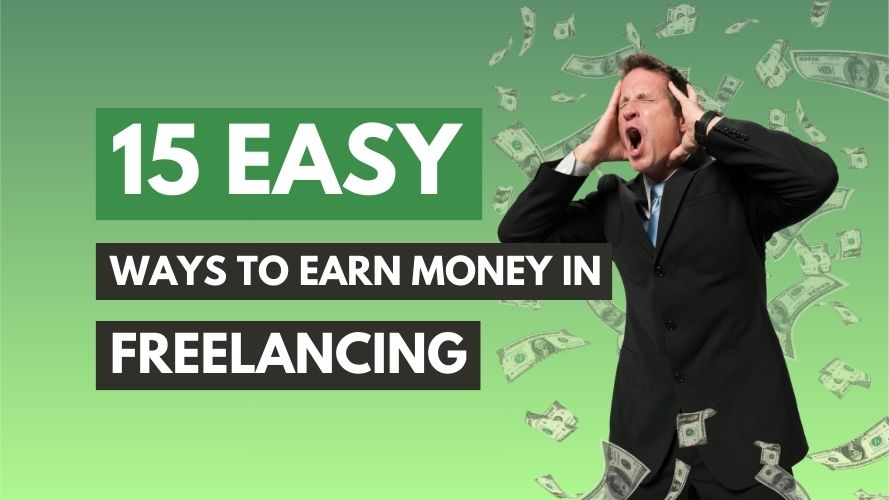 15 Easy Ways To Earn Money In Freelancing