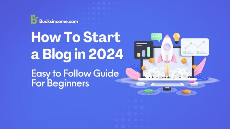 How to Start a Blog in 2024 – Easy to Follow Guide For Beginners